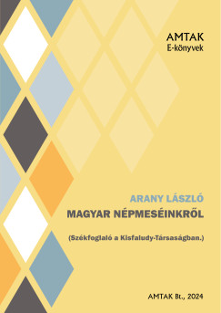Arany Lszl - Magyar npmesinkrl