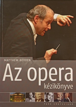 Matthew Boyden - Balzs Istvn   (Szerk.) - Fazekas Gergely   (Szerk.) - Az opera kziknyve