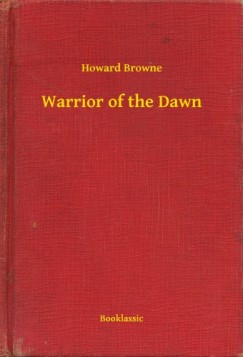 Howard Browne - Warrior of the Dawn