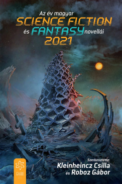 Kleinheincz Csilla   (szerk.) - Az v magyar science fiction s fantasynovelli 2021