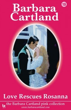 Barbara Cartland - Love Rescues Rosanna