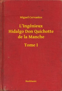L Ingnieux Hidalgo Don Quichotte de la Manche - Tome I