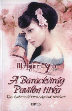 Mingmei Yip - A Barackvirg Pavilon titka