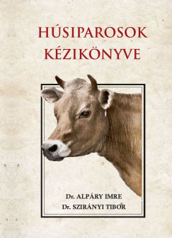 Dr. Alpáry Imre - Dr. Szirányi Tibor - Húsiparosok kézikönyve