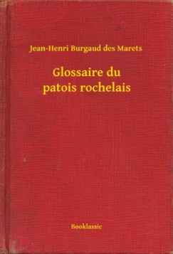 Jean-Henri Burgaud des Marets - Glossaire du patois rochelais