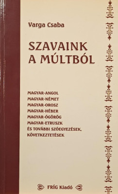 Varga Csaba - Szavaink a m�ltb�l - dedik�lt