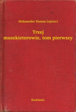 Trzej muszkieterowie, tom pierwszy