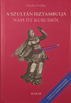 A szult�n isztambulja napi �t kurusb�l