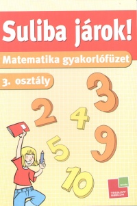 Suliba jrok! - Matematika gyakorlfzet - 3. osztly