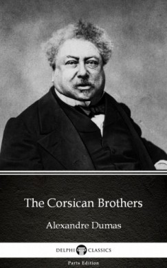 Alexandre Dumas - The Corsican Brothers by Alexandre Dumas (Illustrated)