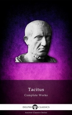 Tacitus - Delphi Complete Works of Tacitus (Illustrated)