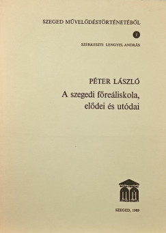 Pter Lszl - A szegedi freliskola eldei s utdai