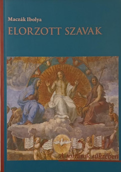 Elorzott szavak - A forrsok tkrben