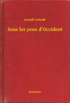 Joseph Conrad - Sous les yeux d Occident