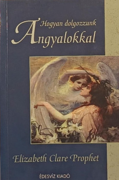 Hogyan dolgozzunk angyalokkal?