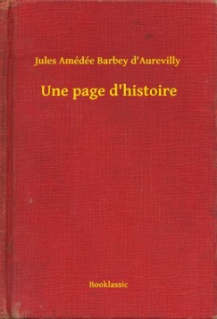 Jules Am�d�e Barbey D'Aurevilly - Une page d'histoire