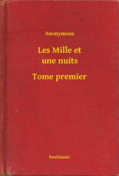 Les Mille et une nuits - Tome premier