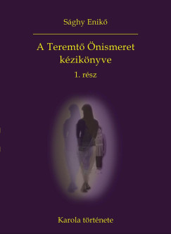 Sghy Enik - A Teremt nismeret kziknyve 1. rsz - Karola trtnete