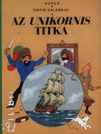Herg - Az Unikornis titka - Tintin kalandjai 5.