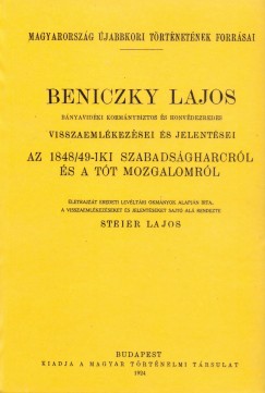 Beniczky Lajos bnyavidki kormnybiztos s honvdezredes visszaemlkezsei s jelentsei az 1848-49-iki szabadsgharcrl s a tt mozgalomrl