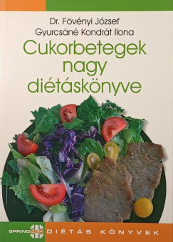 Dr. Fövényi József - Gyurcsáné Kondrát Ilona - Cukorbetegek nagy diétáskönyve