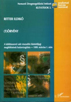 Ritter Ildik - (T)rvny - A kbtszerrel val visszals bntetjogi megtlsnek hatsvizsglata - 1999. mrcius 1. utn