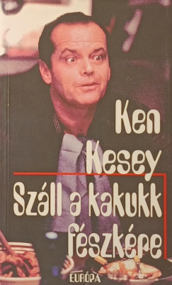 Ken Kesey - Szll a kakukk fszkre