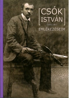 eKönyvborító: Csók István (1865-1961): Emlékezéseim - gonehomme.com