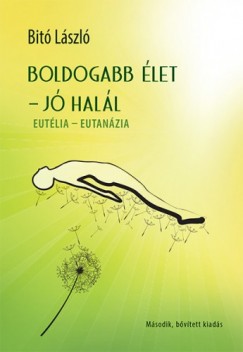 Bit Lszl - Boldogabb let - j hall - Eutlia - Eutanzia