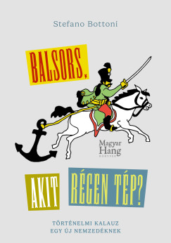 Balsors, akit rgen tp? - Trtnelmi kalauz egy j nemzedknek