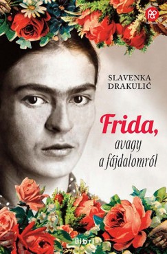 Slavenka Drakulic - Frida, avagy a fjdalomrl