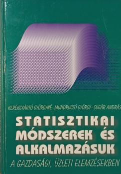 Kerkgyrt Gyrgyn - Mundrucz Gyrgy - Statisztikai mdszerek s alkalmazsuk a gazdasgi, zleti elemzsekben