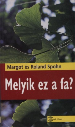 Roland Spohn - Margot Spohn - Melyik ez a fa?