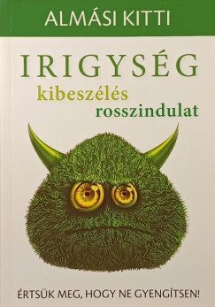 Irigység, kibeszélés, rosszindulat
