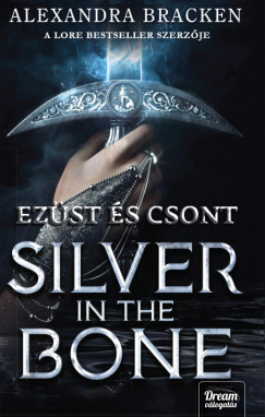 Alexandra Bracken - Silver in the Bone - Ezst s csont