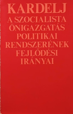Edvard Kardelj - A szocialista nigazgats politikai rendszernek fejldsi irnyai