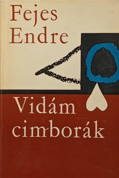 Fejes Endre - Vid�m cimbor�k