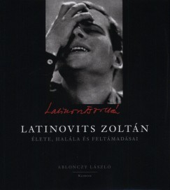 Latinovits Zoltán élete, halála és feltámadásai