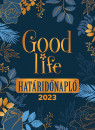  - Good Life Határidõnapló - 2023