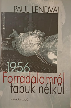 Forradalomr�l tabuk n�lk�l 1956