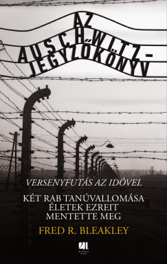 Fred R. Bleakley - Az Auschwitz-jegyzknyv