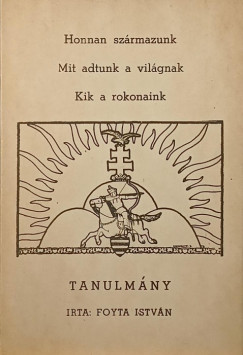 Honnan sz�rmazunk, mit adtunk a vil�gnak, kik a rokonaink