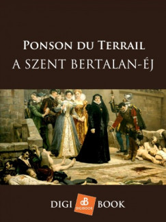 Ponson Du Terrail - A Szent Bertalan-j