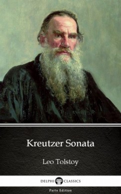 Lev Tolsztoj - Kreutzer Sonata by Leo Tolstoy (Illustrated)