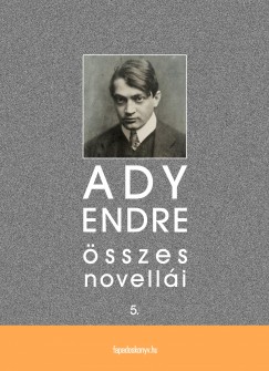 Ady Endre - Ady Endre sszes novelli V.