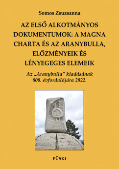 Az elsõ alkotmányos dokumentumok: A Magna Charta és az Aranybulla, elõzmények és lényeges elemek