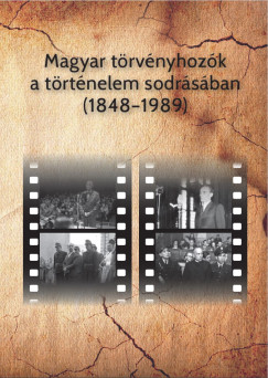 Magyar t�rv�nyhoz�k a t�rt�nelem sodr�s�ban (1848-1989)