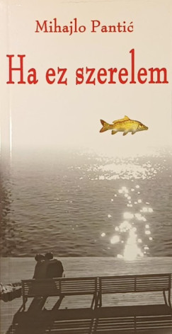 Mihajlo Pantic - Ha ez szerelem
