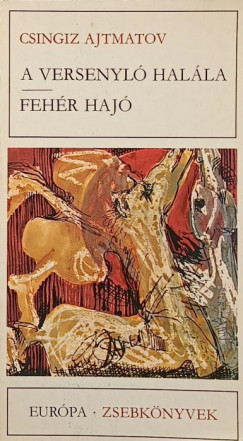 Csingiz Ajtmatov - A versenyl halla - Fehr haj
