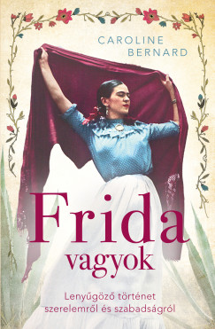 Caroline Bernard - Frida vagyok